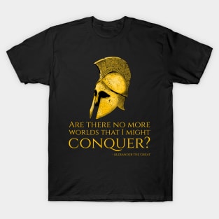 Alexander The Great Quote On Conquering The World - Motivational Greek History T-Shirt